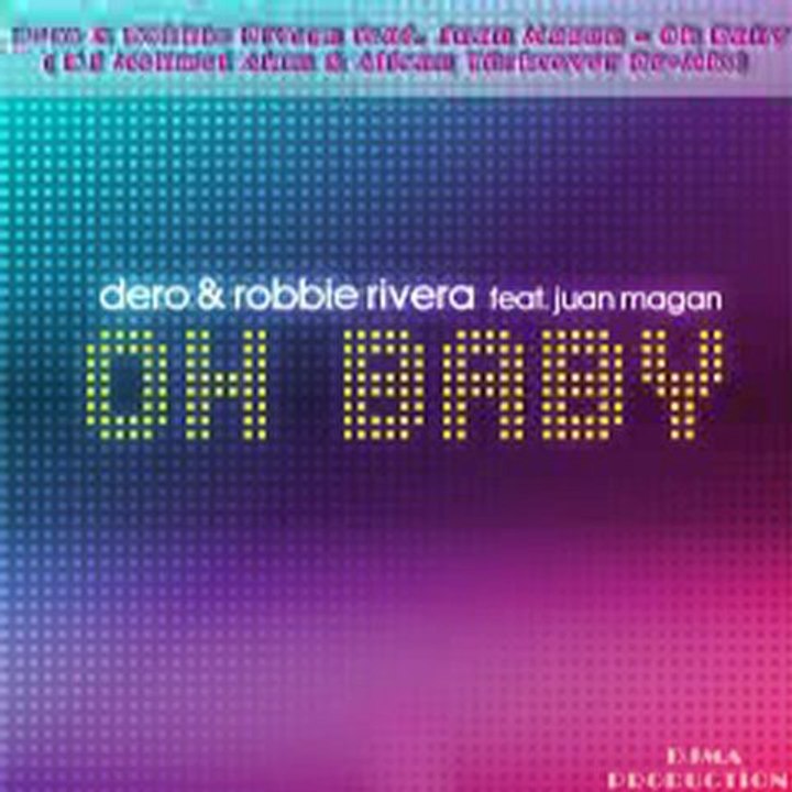 Dero & Robbie Rivera feat. Juan Magan - Oh Baby ( DJ Mehmet Akın & Alican Türksever Re-Mix)