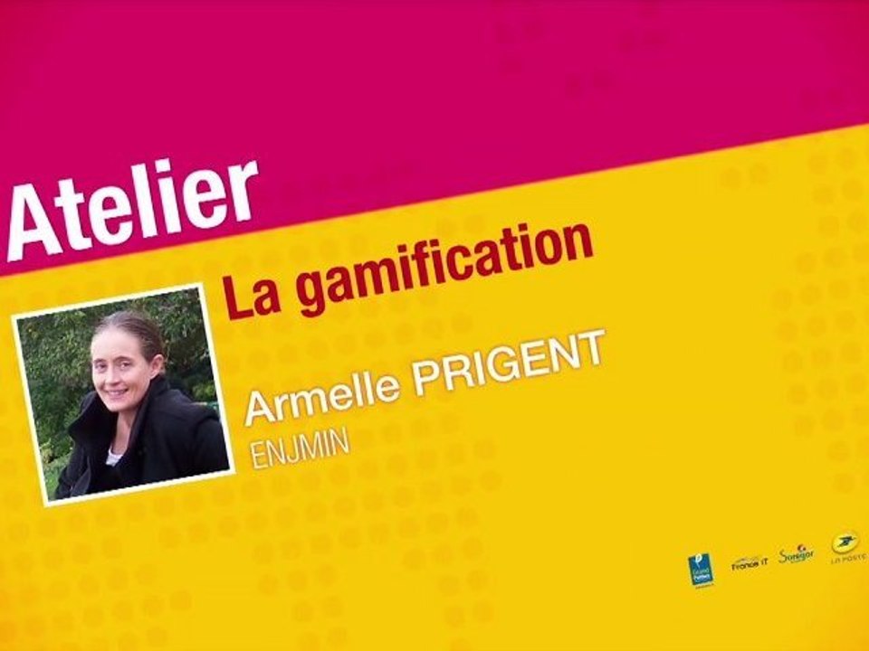 Atelier la Gamification par Armelle Prigent - Rencontres Nationales du Numérique 2011