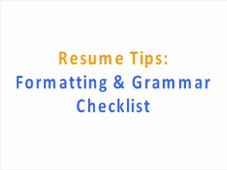 Resume Tips: Formatting & Grammar