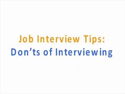 Job Interview Tips: Don'ts of Interviewing