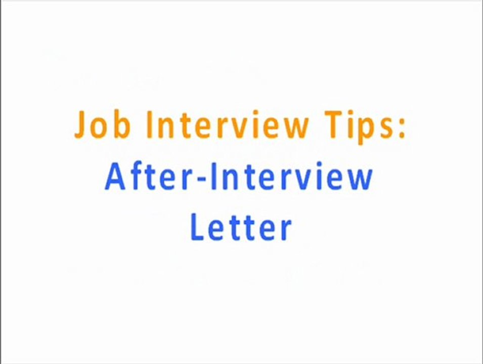 Job Interview Tips: After Interview Letter