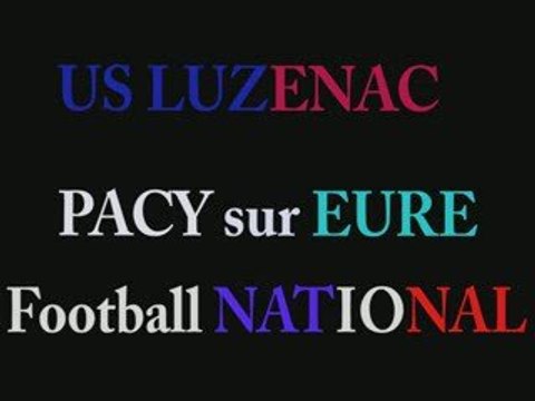 Football NATIONALE - LUZENAC 2 -PACY SUR EURE 1