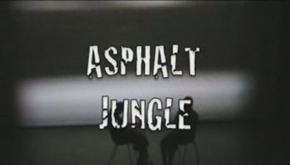 ASPHALT JUNGLE
