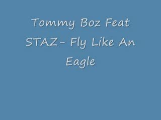 Tommy Boz Feat STAZ - Fly like an eagle 2009