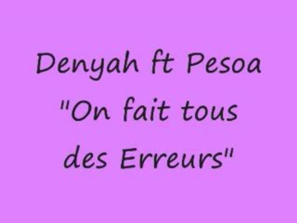 Denyah ft Pesoa - On fait tous des erreurs