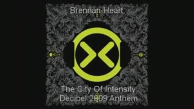 Decibel 2009 Anthem - Brennan Heart - The City Of Intensity