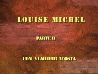 La Otra Mirada -Louise Michel Parte II- 1