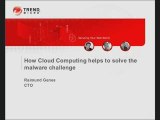 How Cloud Computing helps to solve the malware challenge.