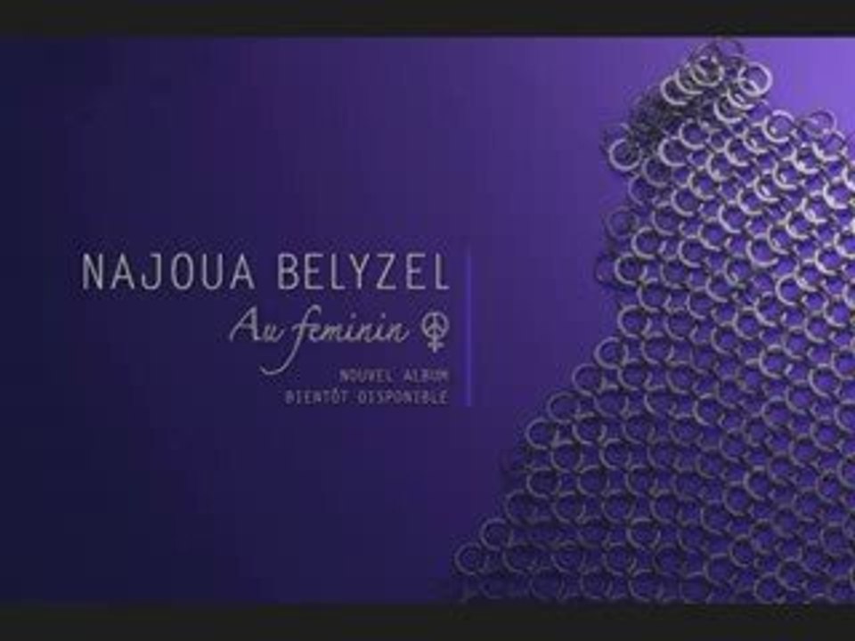 NAJOUA BELYZEL - AU FEMININ - NOUVEL ALBUM - EXTRAITS