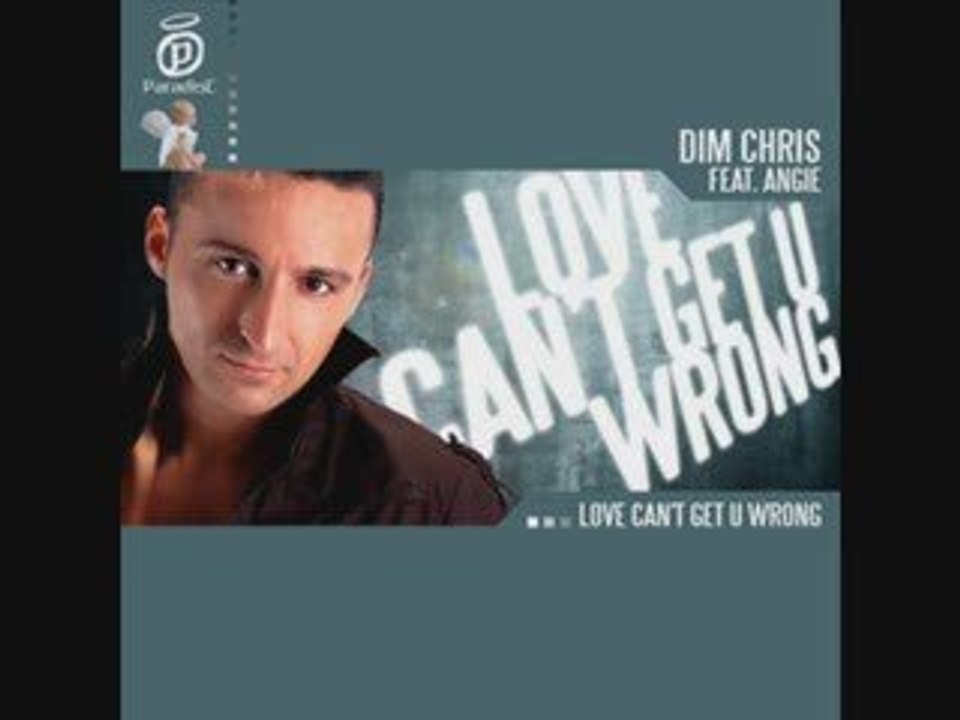 Dim Chris - Love Can't Get U Wrong (Original Mix) 2009