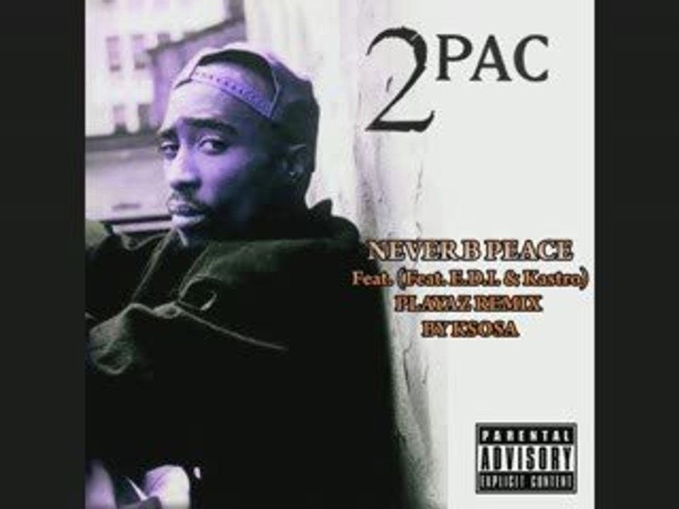 2PAC "NEVER B PEACE" (PLAYAZ REMIX BY KSOSA)