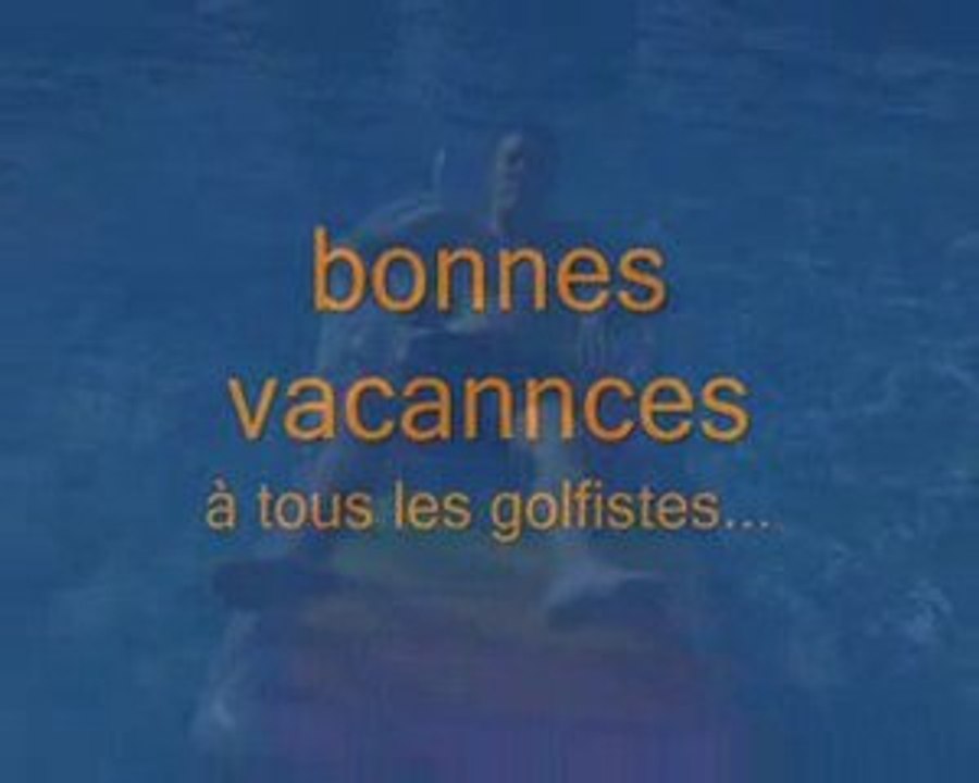 bonnes vacances les golfistes  ( un modo au repos)