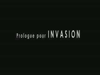 Prologue INVASION  (scène coupée)
