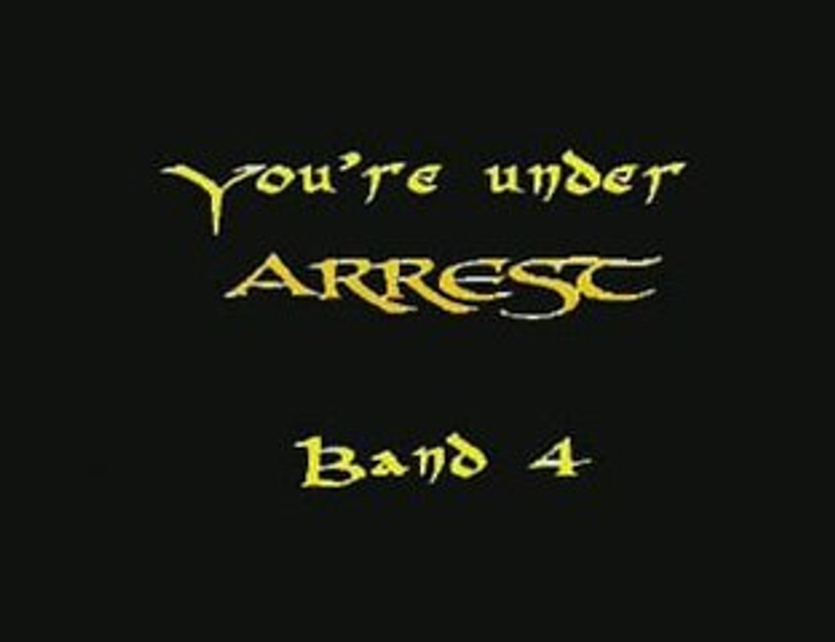 You're under Arrest 4 47