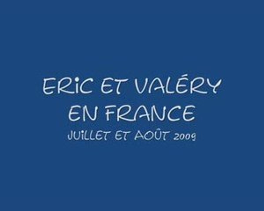 Eric et Valéry en France / Eté 2009