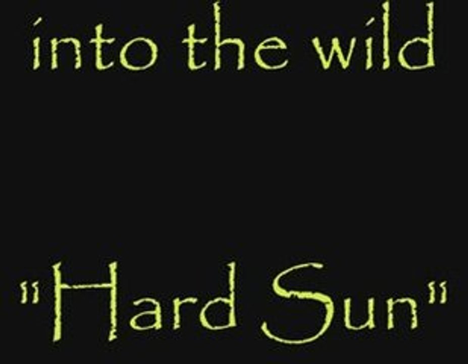 into the wild - "hard sun"