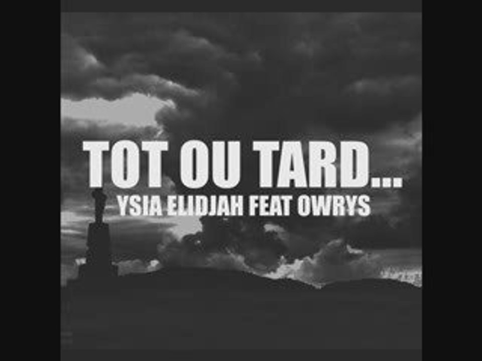 YSIA ELIDJAH - TOT OU TARD ( feat OWRYS )
