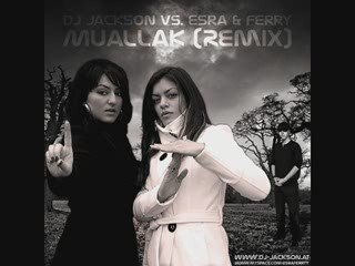 DJ Jackson vs. Esra & Ferry - Muallak (Remix)
