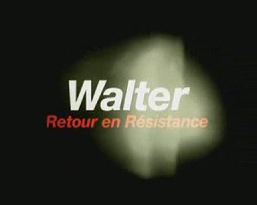 Bande annonce Walter retour en résistance