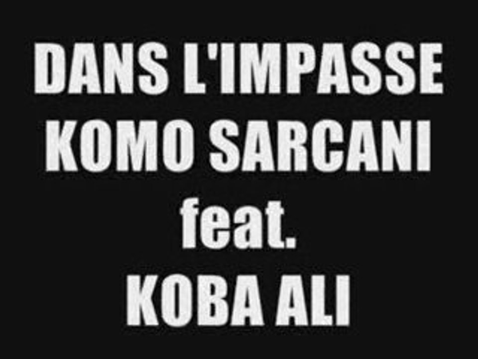 KOMO SARCANI & KOBA ALI - DANS L'IMPASSE