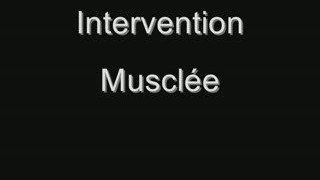 Intervention Musclée
