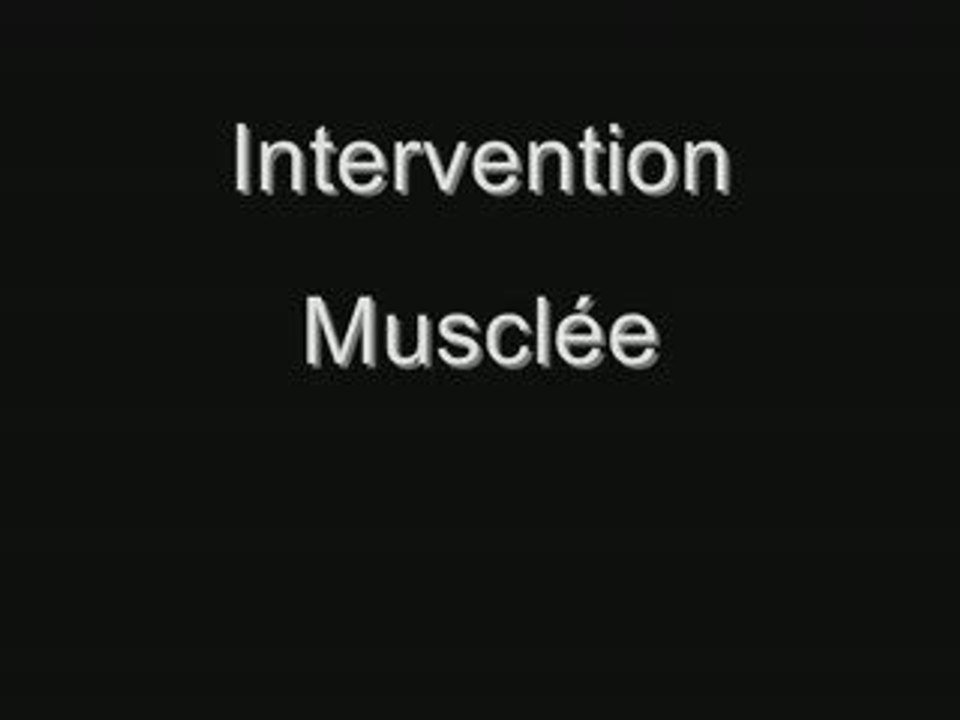 Intervention Musclée