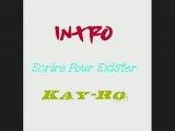 Kay-Ro - Ecrire Pour Exister (Intro)