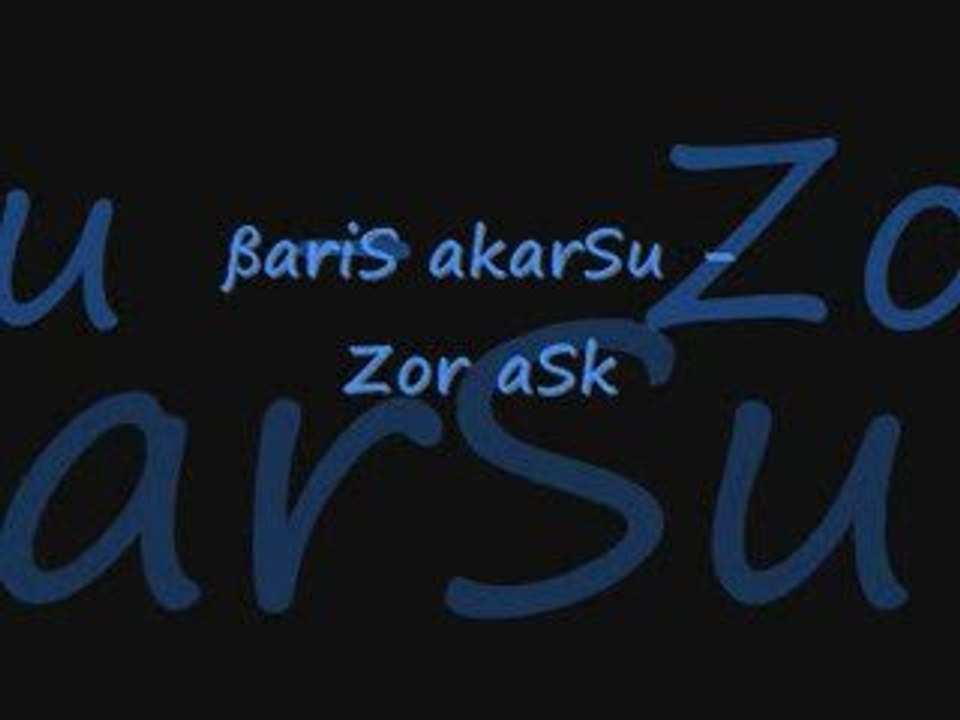 Baris akarsu - zor ask