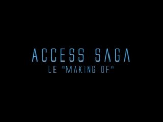 Access Saga - Le Making Of [4/4]