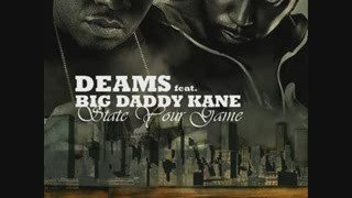 DEAMS ft Big Daddy Kane - State Your Game (prod DJ Premier)