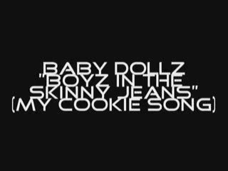 Baby Dollz - Boyz In the Skinny Jeans (My Cookie song)