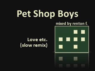 Pet Shop Boys - Love etc. (renton f. slow remix)