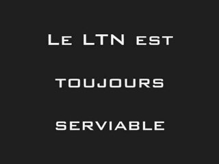Le LTN est toujours serviable