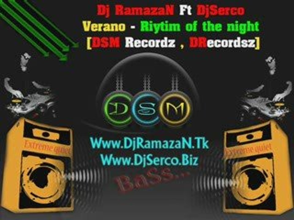 DjRamazaN Ft DjSerco Vs. Verano - Riytim of the night