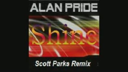Alan Pride - Shine ( Scott Parks Rmx )