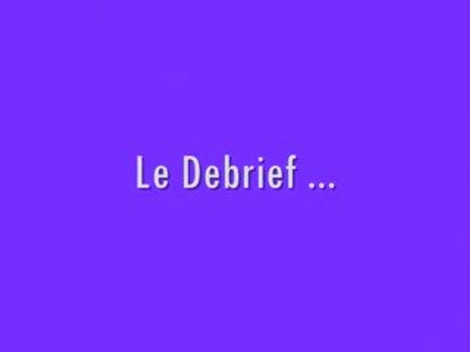 Le Debrief !