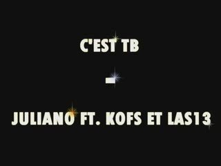 JULIANO FT. KOFS ET LAS13 - C'EST TB (EXCLU 2009)