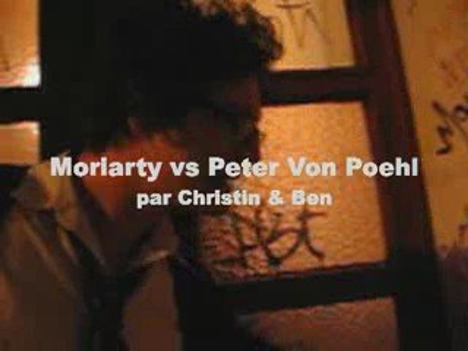 moriarty vs Peter Von Poehl 1