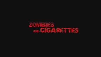Zombies & Cigarettes - Trailer