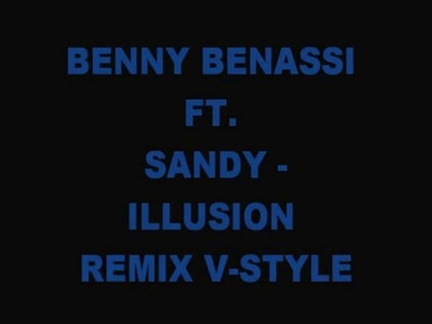 benny benassi ft sandy - illusion remix V-style