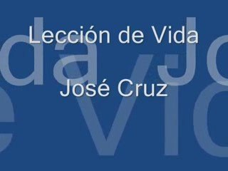 Lección de vida - José Cruz