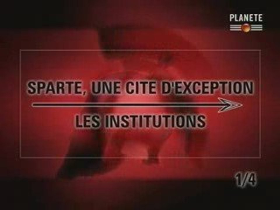 Sparte, une cité d'exception partie 1 (1 sur 3)