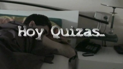 HOY QUIZAS...