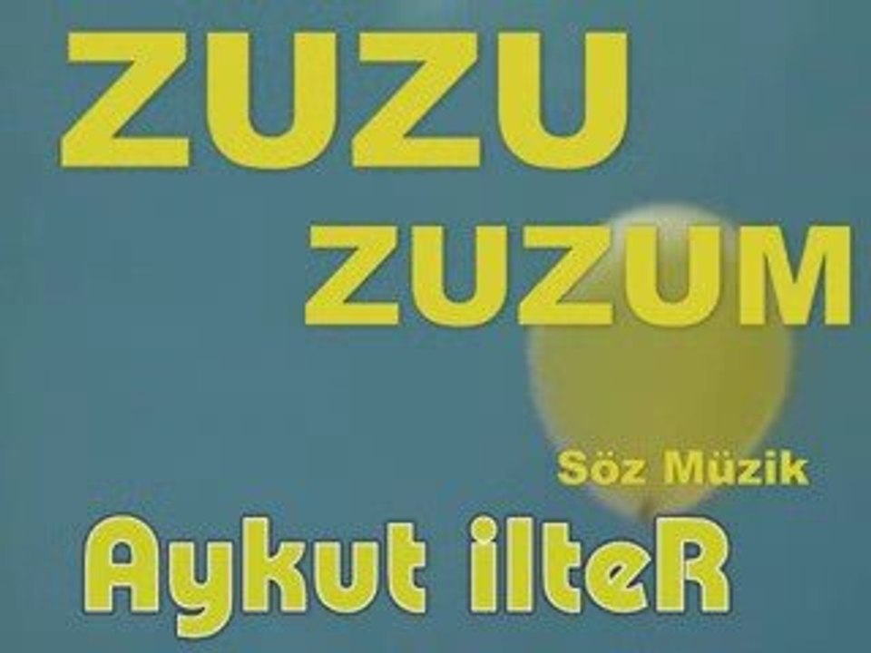 ZUZU, ZuZum, aykut , beyoğlu, izlesene, kucuk HIRSIZIM, mp3,