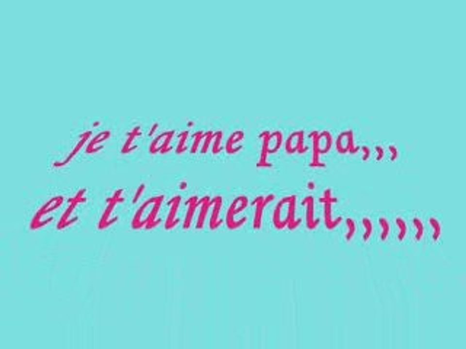 JE T'AIME MON PAPA