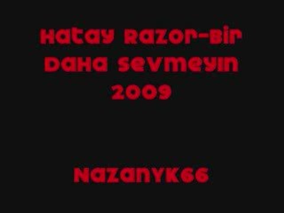 Hatay Razor-Bir Daha Sevmeyın 2009