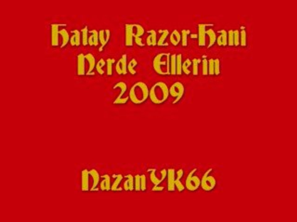 Hatay Razor-Hani Nerde Ellerin 2009