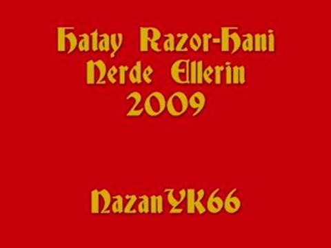 Hatay Razor-Hani Nerde Ellerin 2009