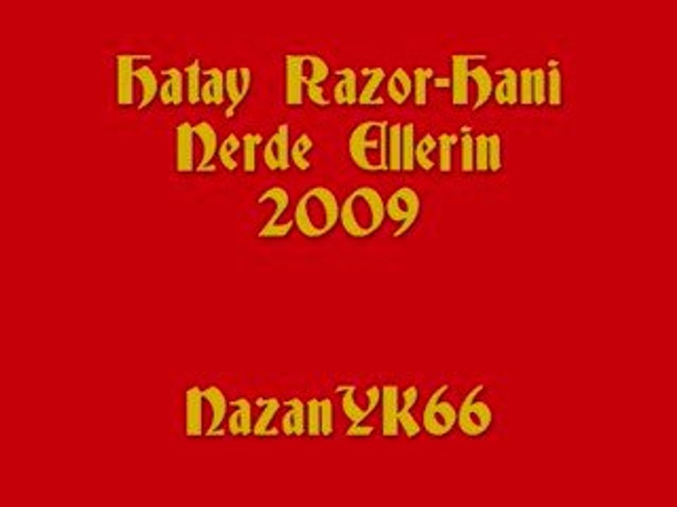 Hatay Razor-Hani Nerde Ellerin 2009