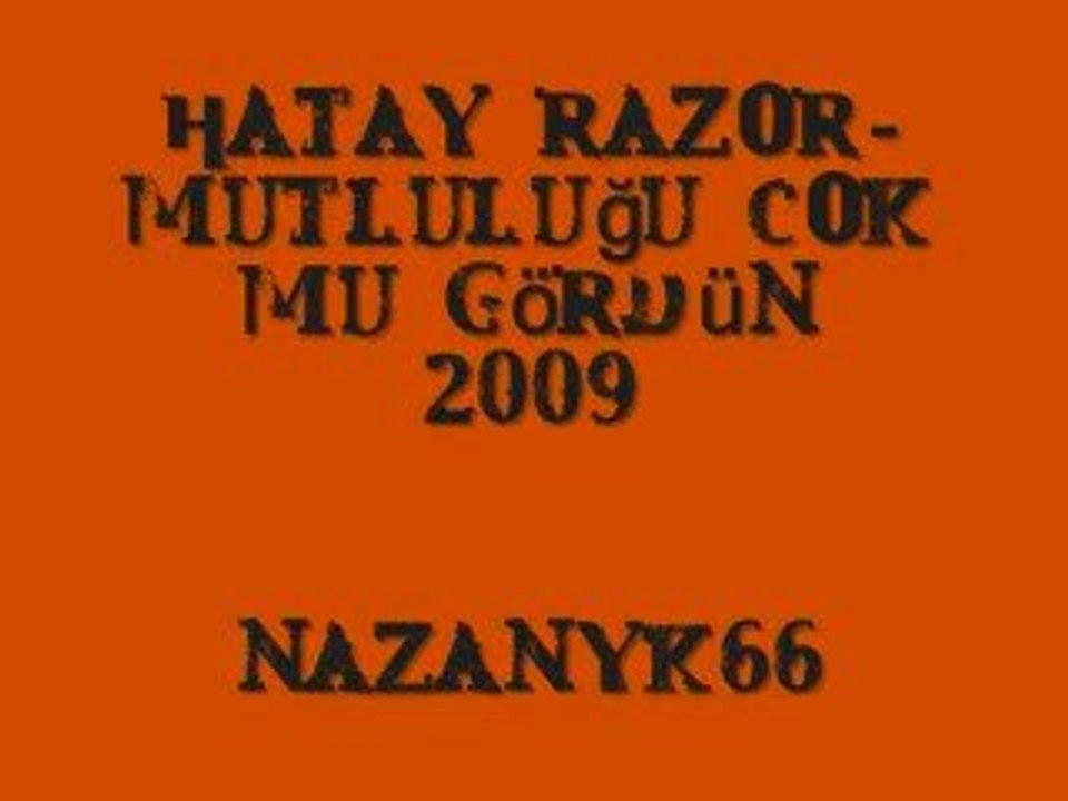 Hatay razor-mutluluğu cok mu gördün 2009